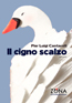 IL CIGNO SCALZO di Pier Luigi Cantarelli  [ZONA Contemporanea]