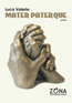 MATER PATERQUE poesie di Luca Valerio [ZONA Contemporanea]