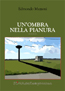 UN'OMBRA NELLA PIANURA, di Edmondo Mazzoni